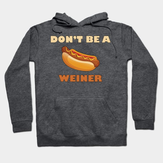 Don't Be a Weiner Hoodie by lilmousepunk